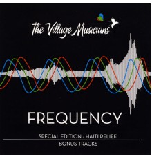 The Village Musicians - Frequency Special Edition (Early Release)