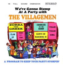 The Villagemen - We're Gonna Stomp at a Party with The Villagemen: A Program to Keep Your Party Stompin'  (Remastered from the Original Somerset Tapes)