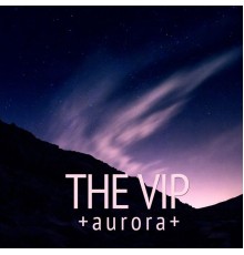 The Vip - Aurora