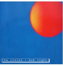 The Vision - Dub Light (Re:Master) (2017 Remastered Version)