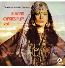 The Vladimir Balalaika Ensemble - Russian Gypsies Play, Vol. 1 (Remastered)