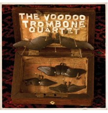 The Voodoo Trombone Quartet - The Voodoo Trombone Quartet... Again