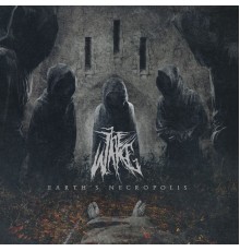 The Wake - Earth's Necropolis