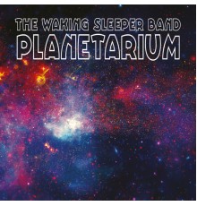 The Waking Sleeper Band - Planetarium