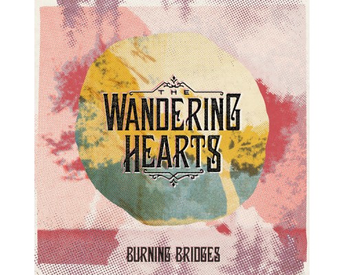 The Wandering Hearts - Burning Bridges