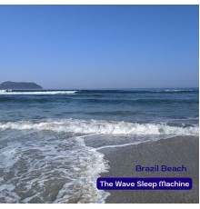 The Wave Sleep Machine - Brazil Beach