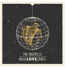 The Waxbills - When Love Comes