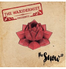 The Waxidermist - The Snow