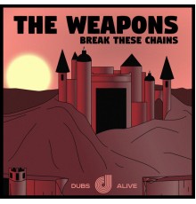 The Weapons - Break These Chains