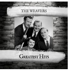 The Weavers - Greatest Hits