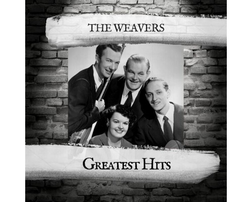 The Weavers - Greatest Hits