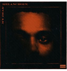 The Weeknd - My Dear Melancholy,