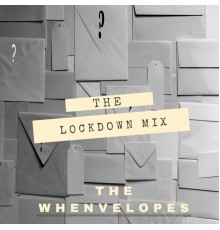 The Whenvelopes - The Lockdown Mix