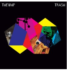 The Whip - Trash