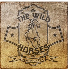 The Wild Horses - Americaña