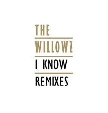 The Willowz - I Know (Remixes)