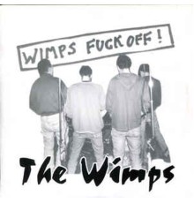 The Wimps - WIMPS FUCK OFF