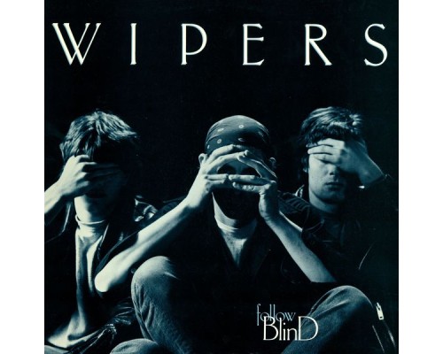 The Wipers - Follow Blind