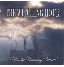 The Witching Hour - After the Haunting Silence