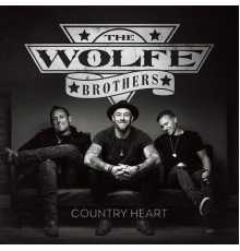 The Wolfe Brothers - Country Heart