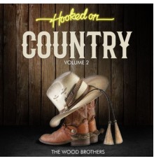The Wood Brothers - Hooked On Country, Vol. 2