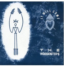 The Woodentops - It Will Come