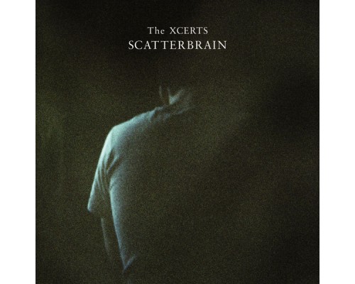 The Xcerts - Scatterbrain