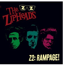 The Zipheads - Z2: Rampage