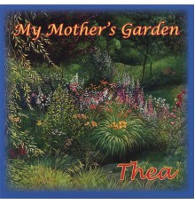 Thea - My Mother's Garden