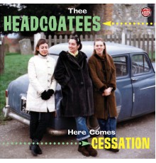 Thee Headcoatees - Here Comes Cessation