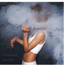 Thelma Aoyama - Gray Smoke