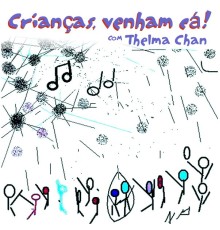 Thelma Chan - Crianças, Venham Cá!