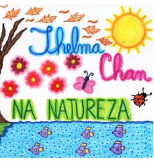 Thelma Chan - Thelma Chan na Natureza