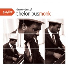 Thelonious Monk - Playlist: The Very Best Of Thelonious Monk