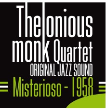 Thelonious Monk Quartet  - Misterioso (1958) [Original Jazz Sound]