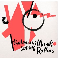 Thelonious Monk and Sonny Rollins - Thelonious Monk / Sonny Rollins