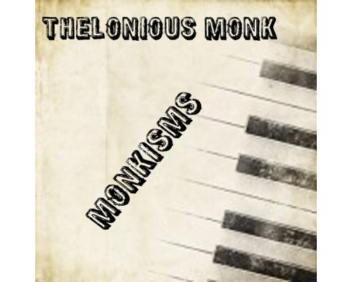 Thelonius Monk - Monkisms Thelonius Monk - Monkisms