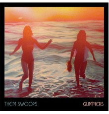 Them Swoops - Glimmers - EP