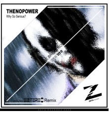 ThenoPower - Why So Serious?