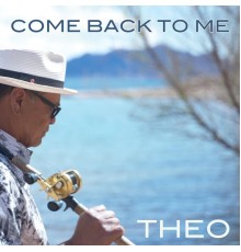 Theo - Come Back to Me