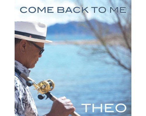 Theo - Come Back to Me Theo - Come Back to Me