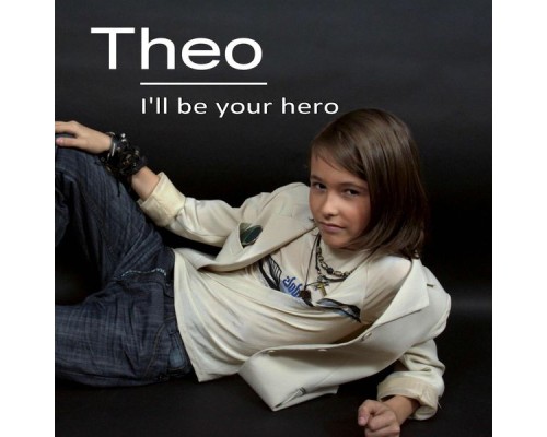 Theo - I'll Be Your Hero