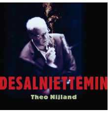 Theo Nijland - Desalniettemin