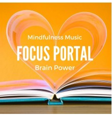 Theodor Time - Focus Portal: Mindfulness Music for Brain Power and Mind Stimulation for Students