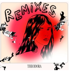 Theodora - Remixes