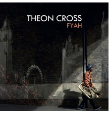 Theon Cross - Fyah