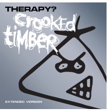 Therapy? - Crooked Timber  (Extended Version)