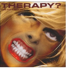 Therapy? - One Cure Fits All