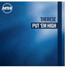 Therese - Put 'Em High (Remixes)