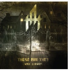 These Are They - Who Linger